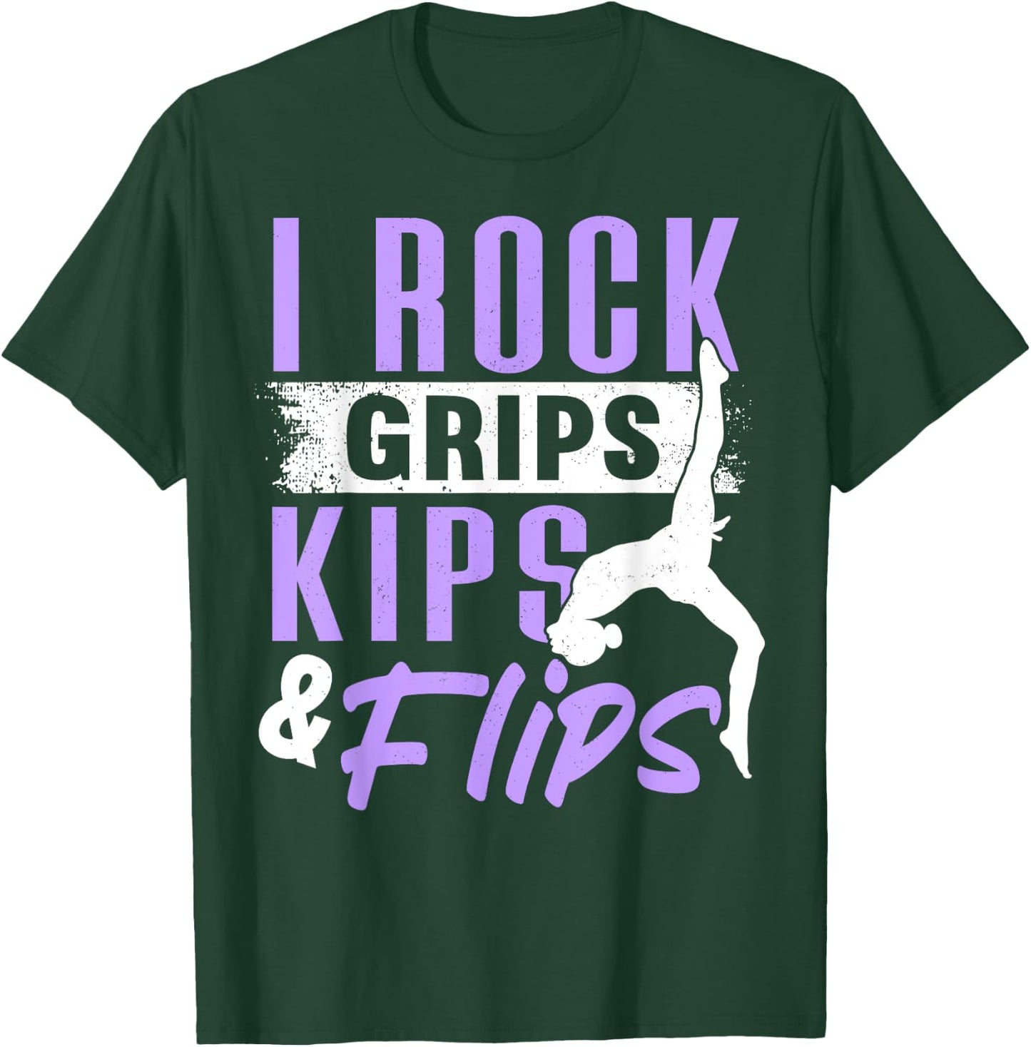 I ROCK GRIPS KIPS FLIPS, Acrobat Tumbling Gymnast Gymnastics T-Shirt - T-Shirt | Forest