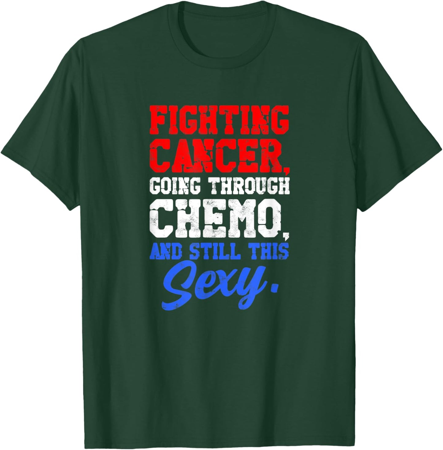 Fighting cancer going through chemo and still sexy - Medical T-Shirt - T-Shirt | Forest
