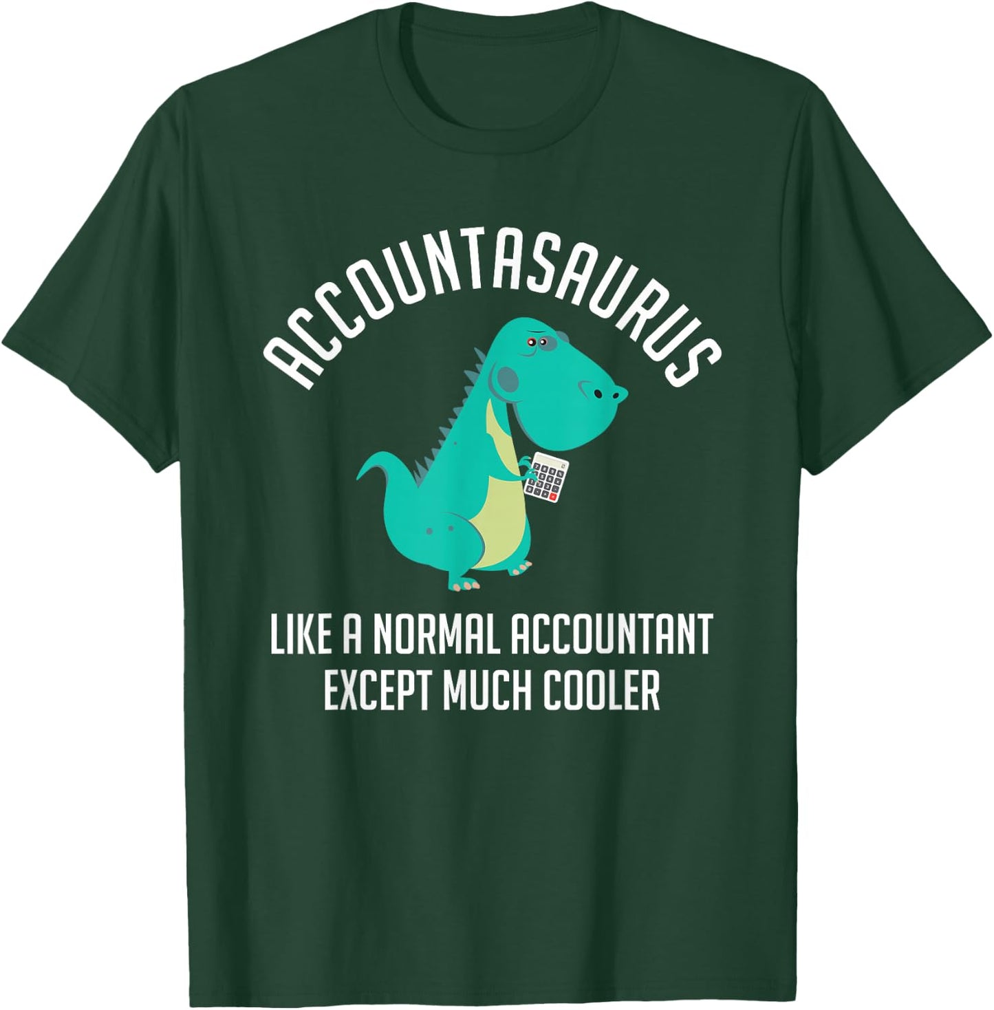 Accountasaurus Accountant CPA Bookkeeper Finance T-Shirt - T-Shirt | Forest