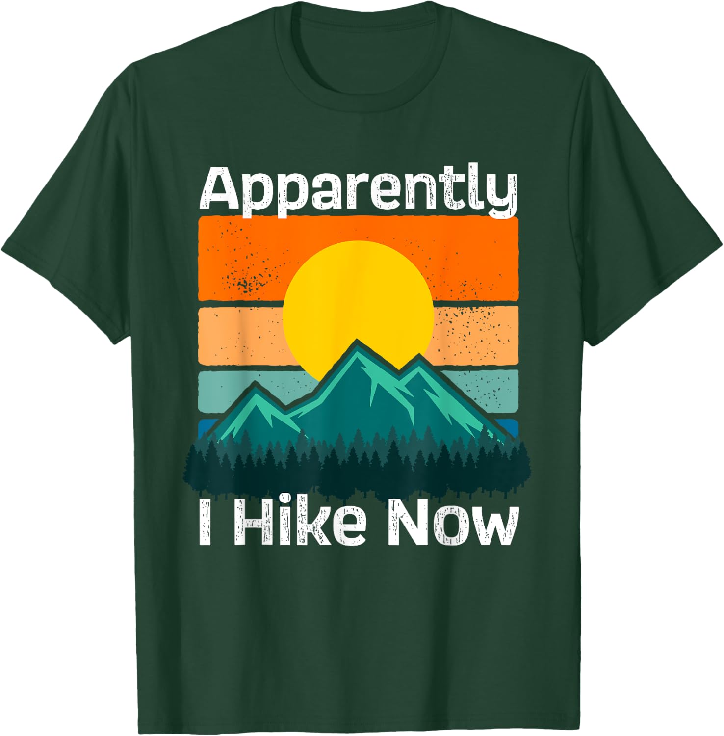 Funny Retro Outdoor Apparently I Hike Now Trekking Hiking T-Shirt - T-Shirt | Forest
