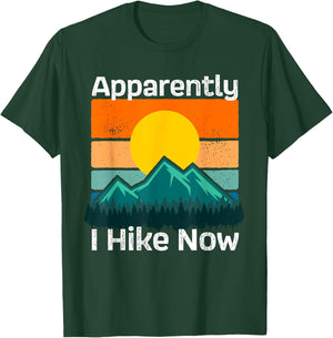 Funny Retro Outdoor Apparently I Hike Now Trekking Hiking T-Shirt - T-Shirt | Forest