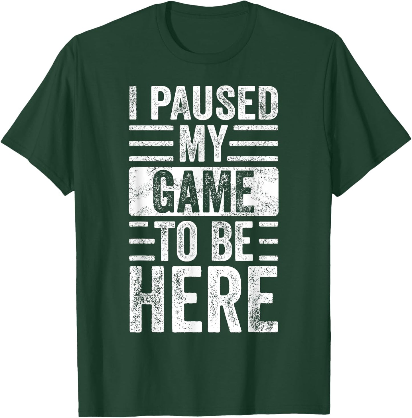 I Paused My Game To Be Here, Funny Vintage Video Gamer Joke T-Shirt - T-Shirt | Forest
