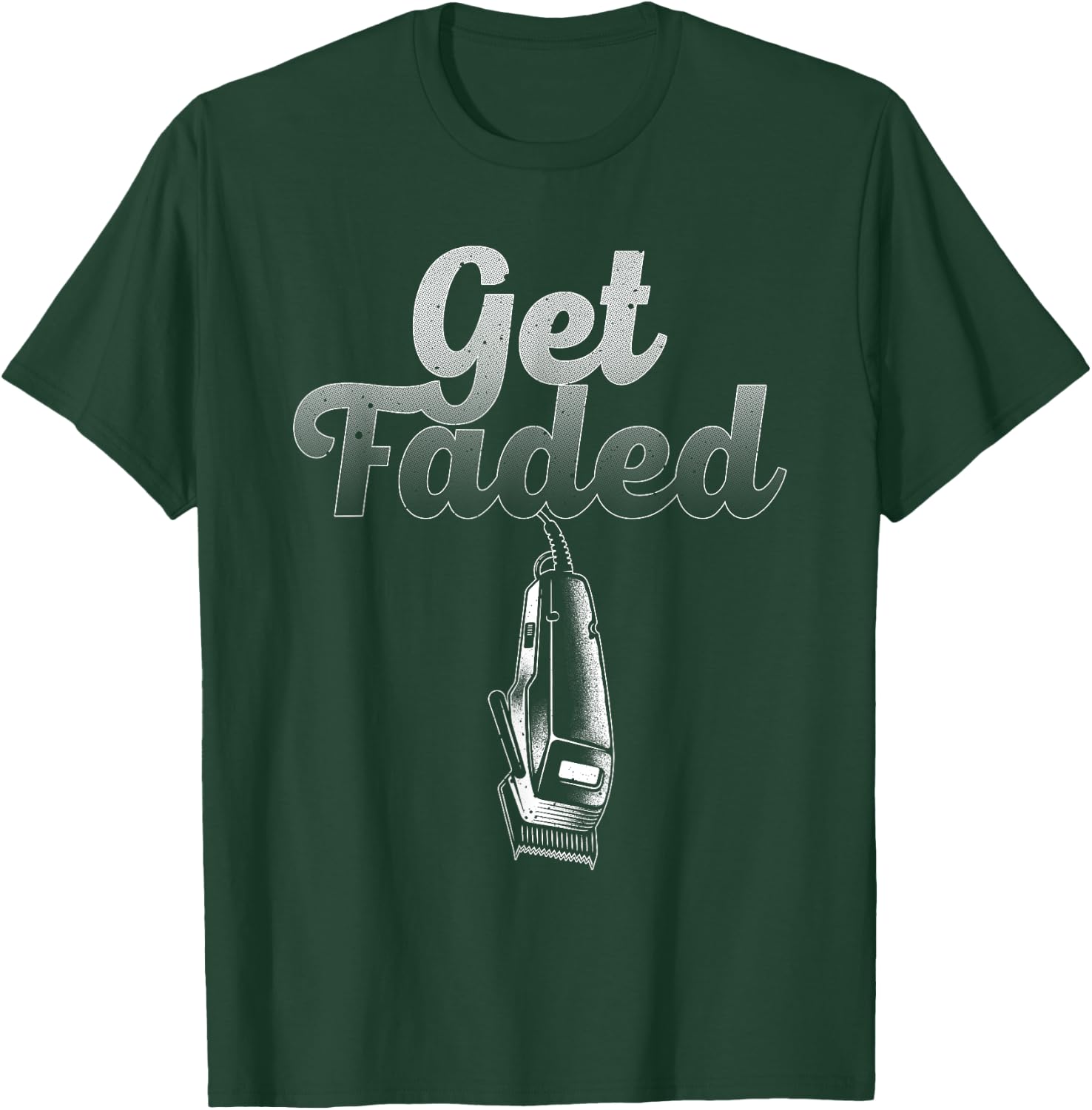 Funny Get Faded Barber Designs Dad Hair Style Lovers T-Shirt - T-Shirt | Forest