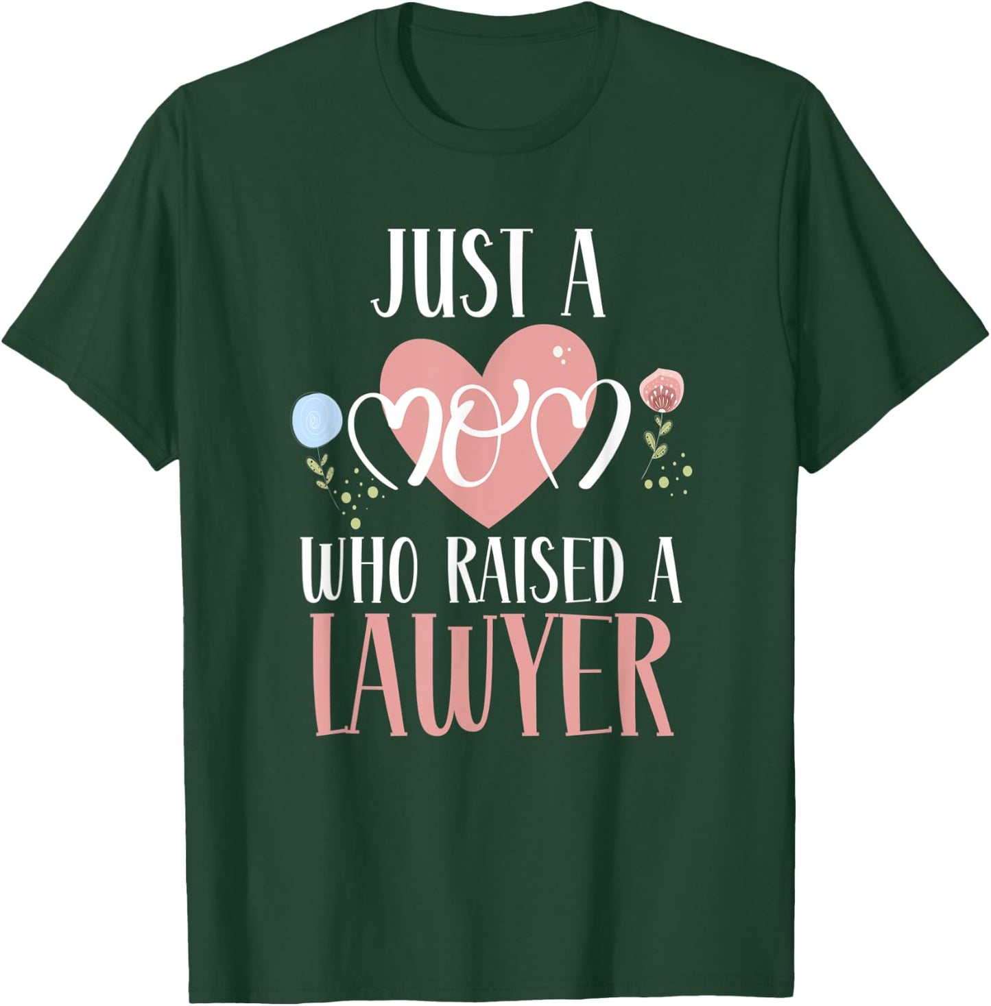 Just A Mom Who Raised A Lawyer Mom Lawyer Mother's Day T-Shirt - T-Shirt | Forest