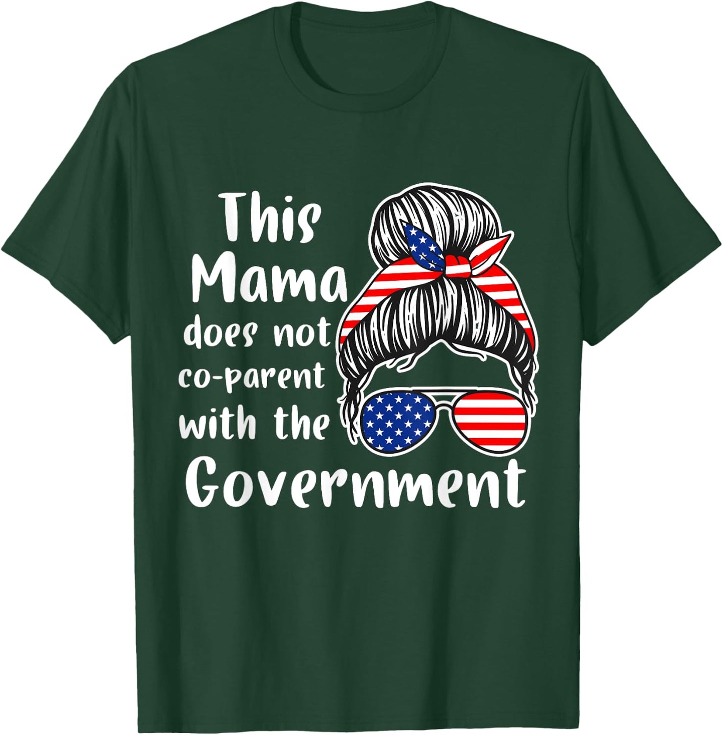 I Don't Coparent With The Government Respect Freedom T-Shirt - T-Shirt | Forest