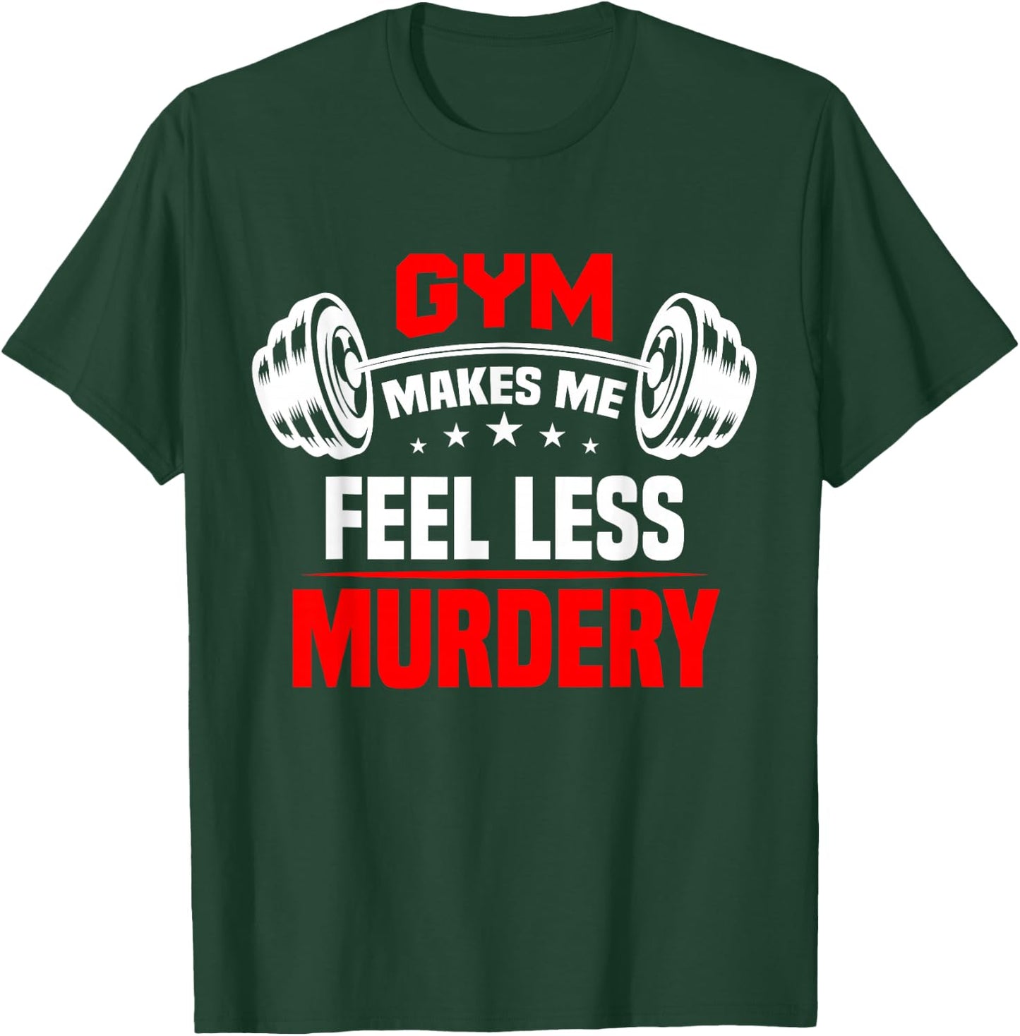 funny Work Out Exercise The Gym Makes Me Feel Less Murdery T-Shirt - T-Shirt | Forest