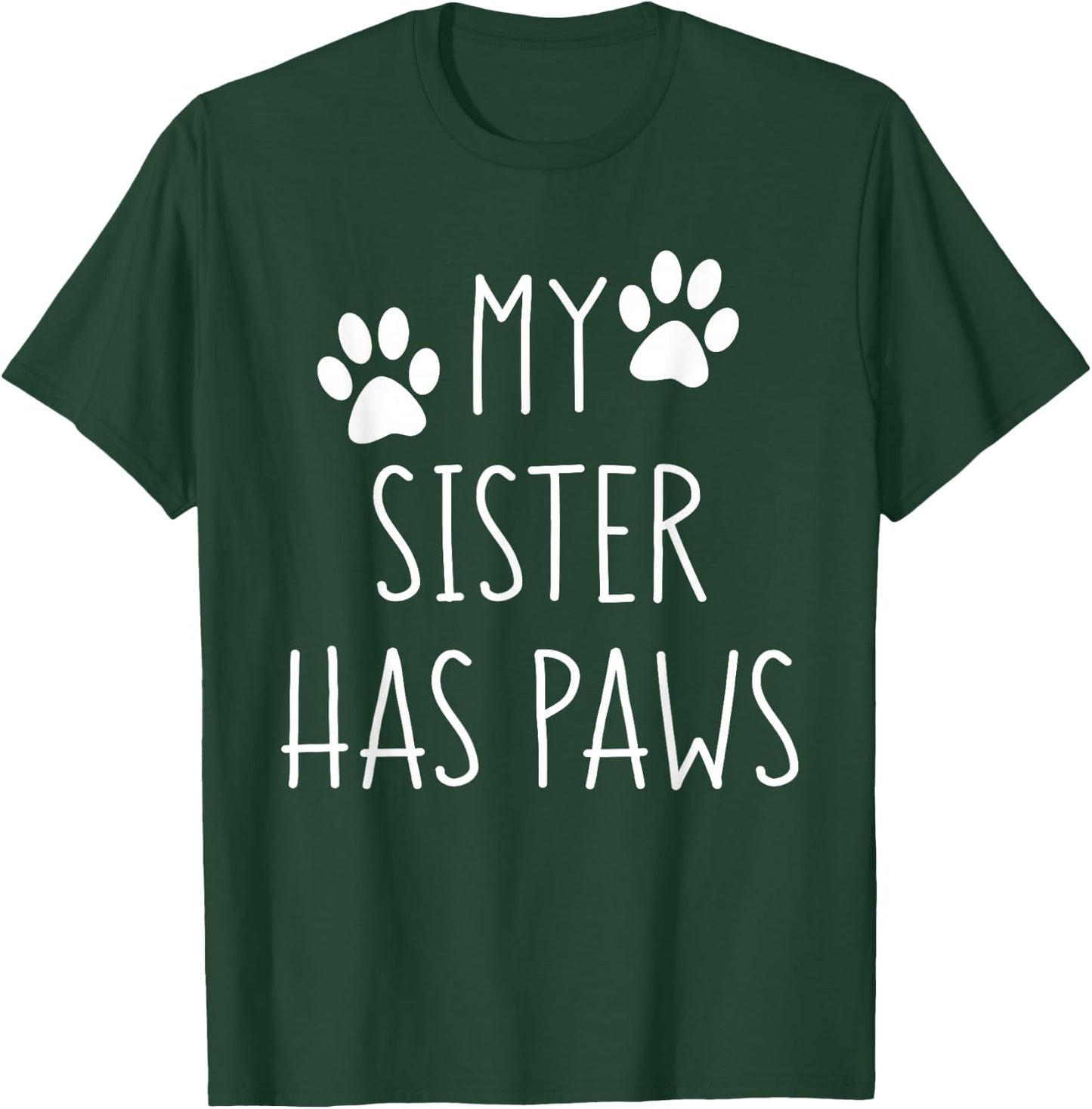 My Sister Has Paws for Teenager with Dog or Cat Funny Saying T-Shirt - T-Shirt | Forest