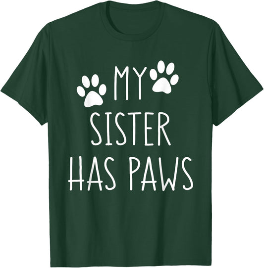 My Sister Has Paws for Teenager with Dog or Cat Funny Saying T-Shirt - T-Shirt | Forest