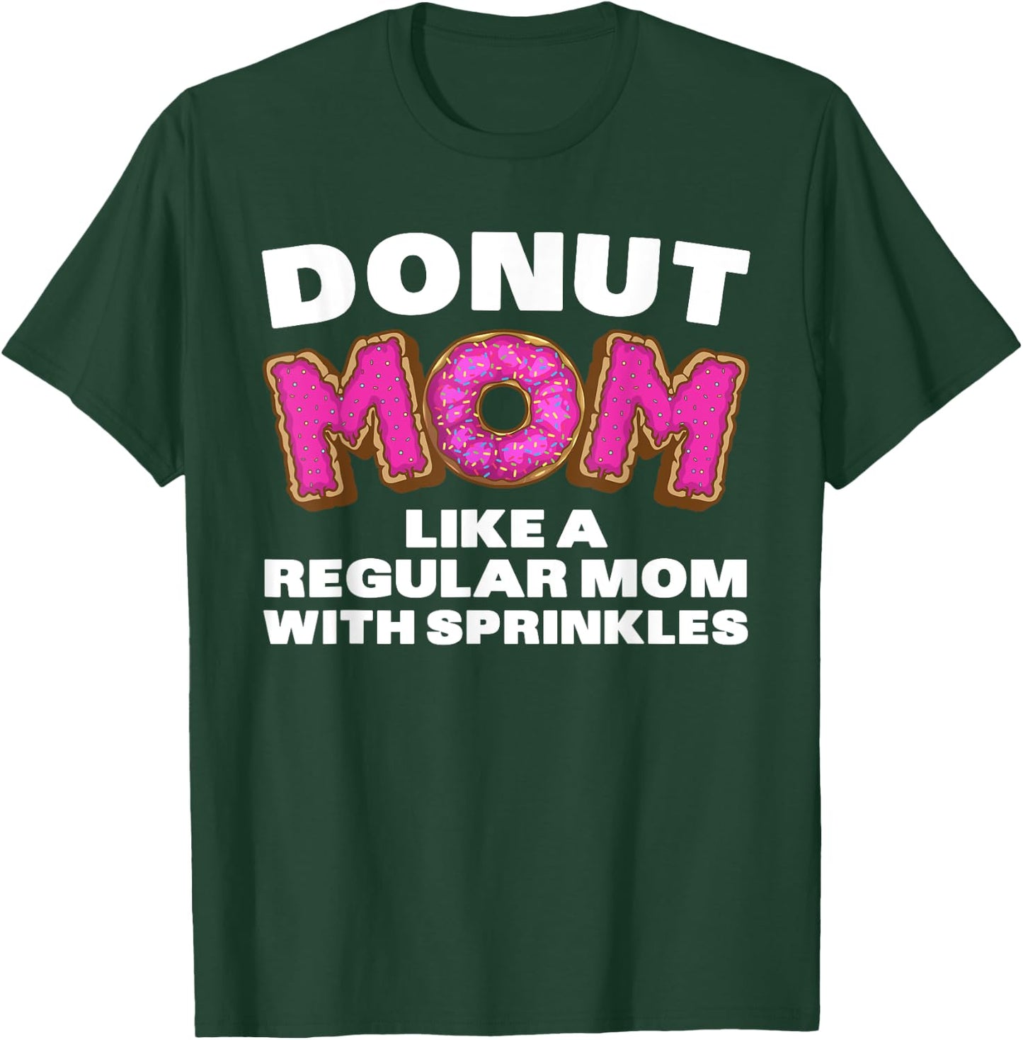 Funny Donut Design For Mom Women Donut Lovers Dough Dessert T-Shirt - T-Shirt | Forest