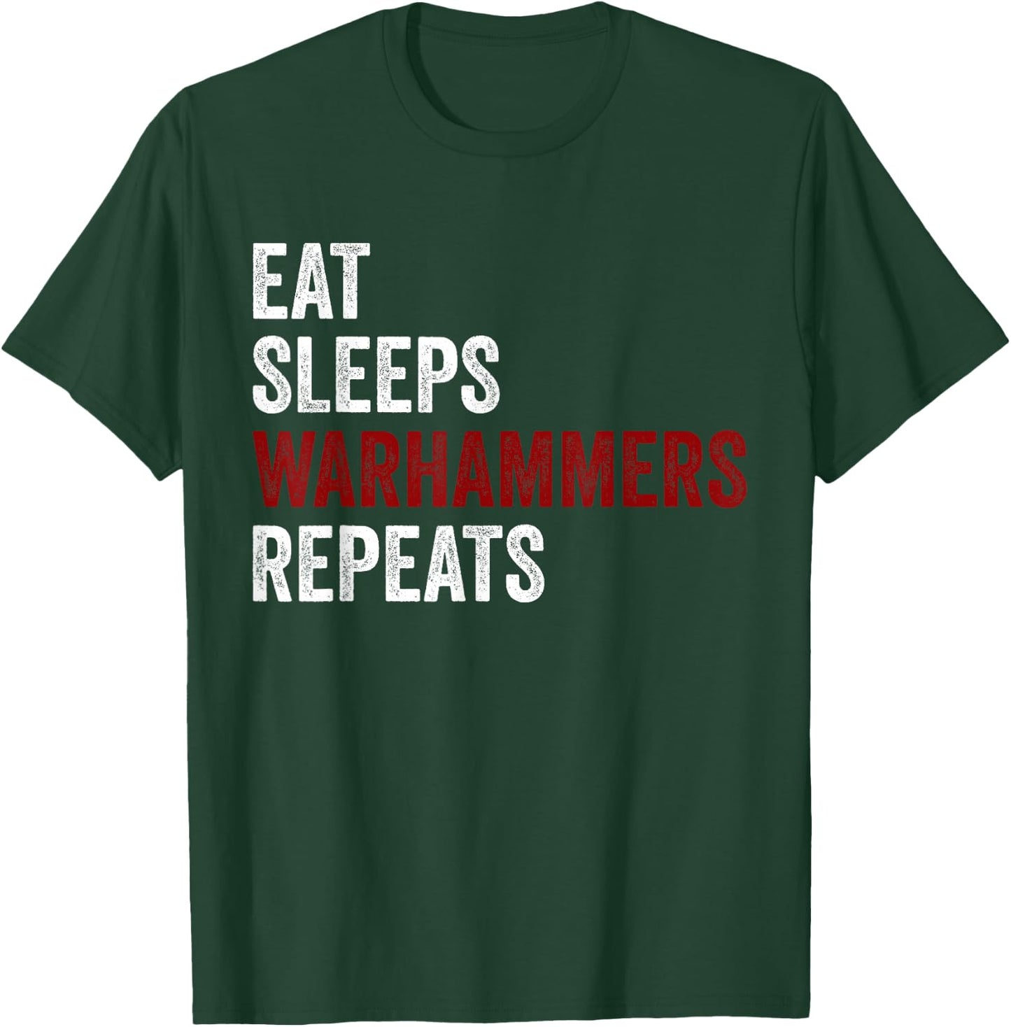 Eat Sleeps Warhammers Repeats T-Shirt - T-Shirt | Forest