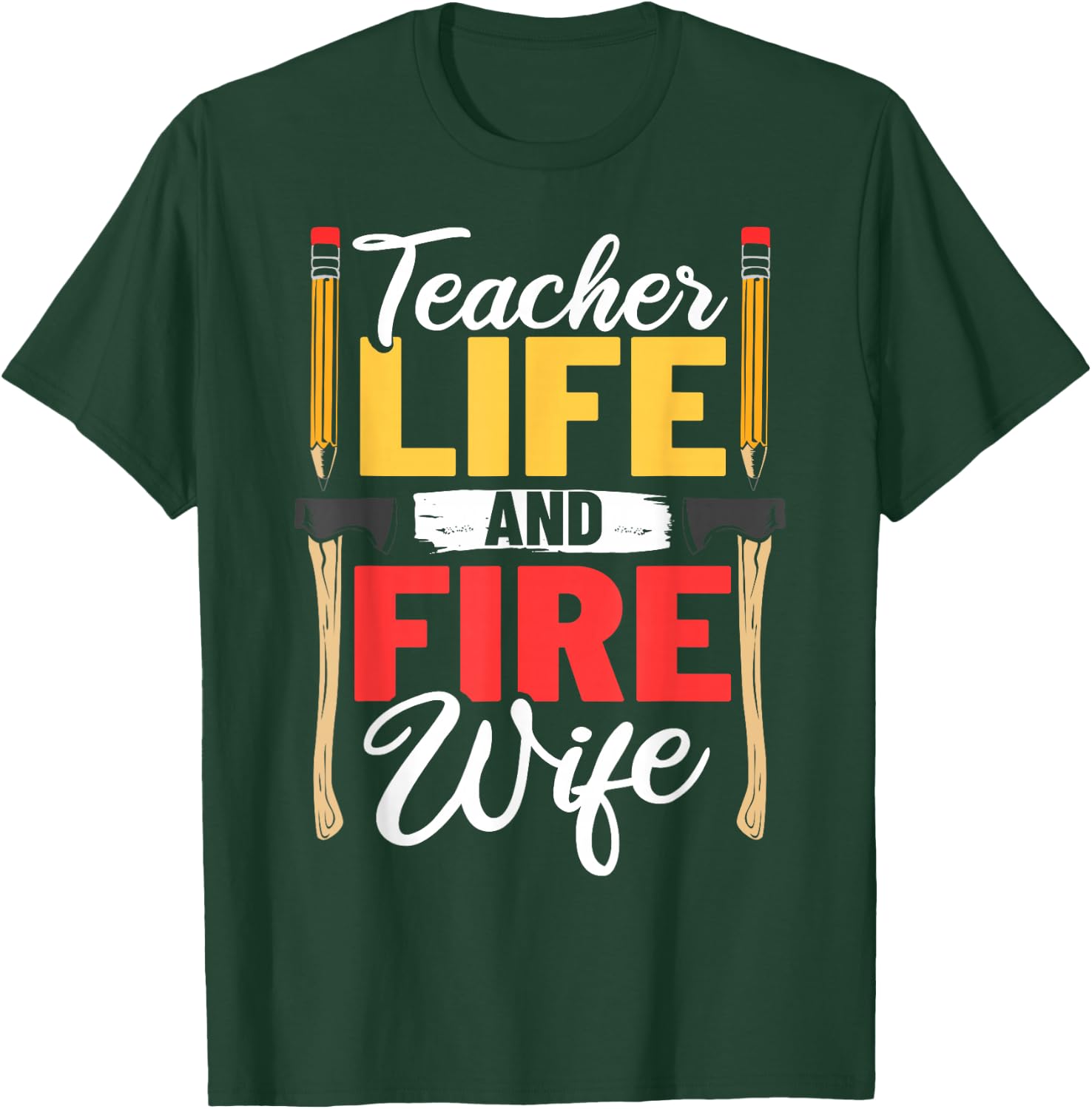 Firefighter Design Firefighter Wife Teacher Life Fire Wife T-Shirt - T-Shirt | Forest