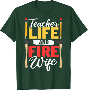 Firefighter Design Firefighter Wife Teacher Life Fire Wife T-Shirt - T-Shirt | Forest
