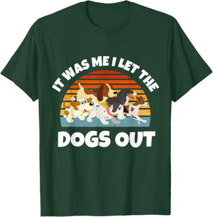Dog Lover Present It was Me I let the Dogs Out Mom Dad Women Girls Kids T-Shirt - T-Shirt | Forest