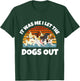 Dog Lover Present It was Me I let the Dogs Out Mom Dad Women Girls Kids T-Shirt - T-Shirt | Forest