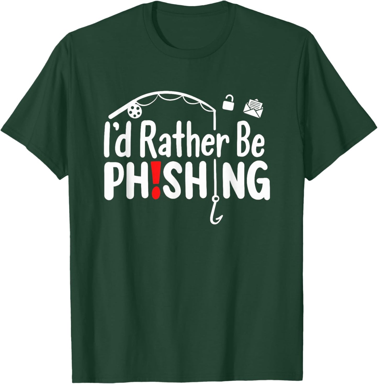 I'd Rather Be Phishing T-Shirt - T-Shirt | Forest