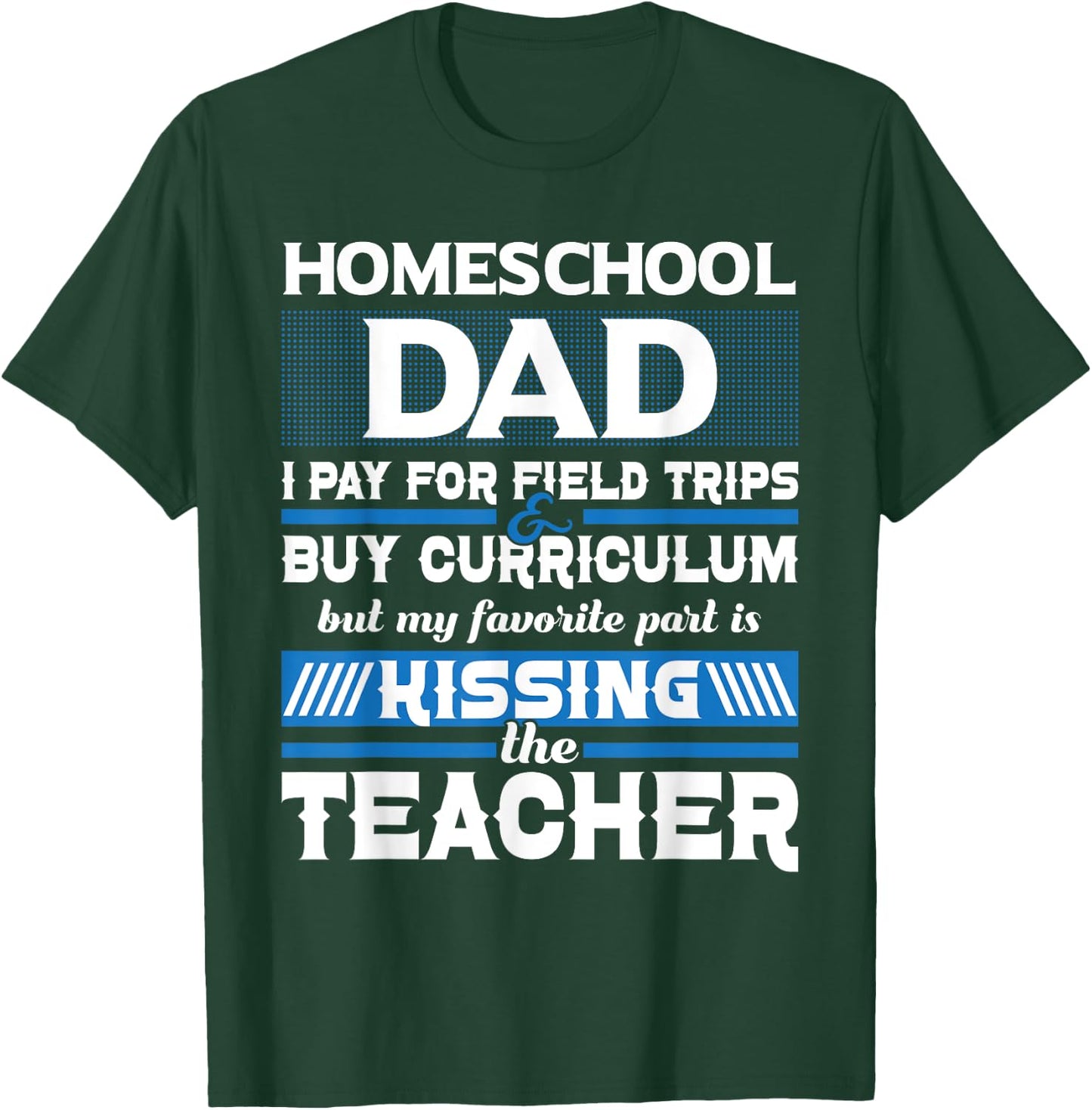 Homeschool Dad Kissing The Teacher - Homeschooling T-Shirt - T-Shirt | Forest