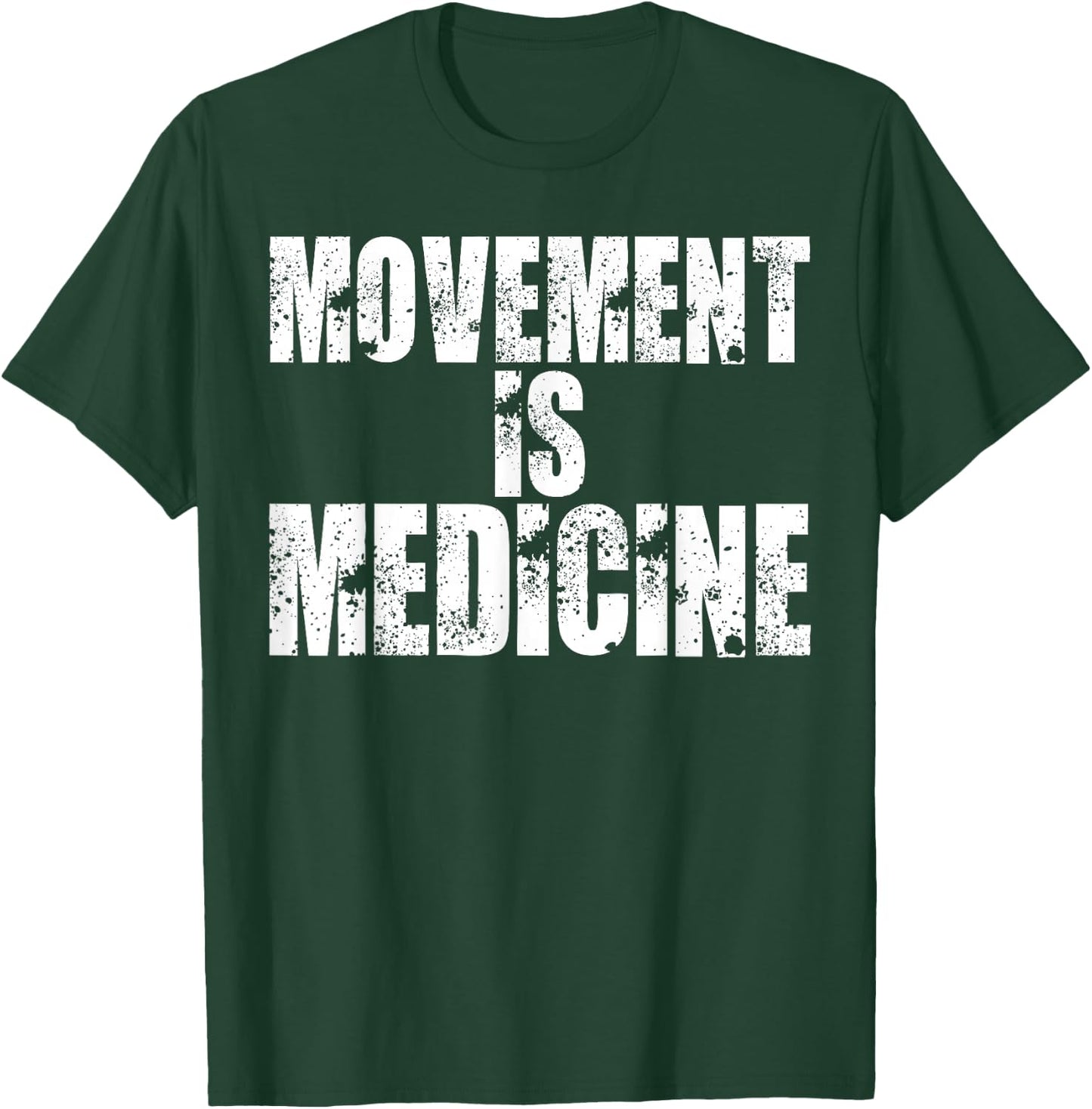 Funny Health Shirts Movement is Medicine T Shirt T-Shirt - T-Shirt | Forest