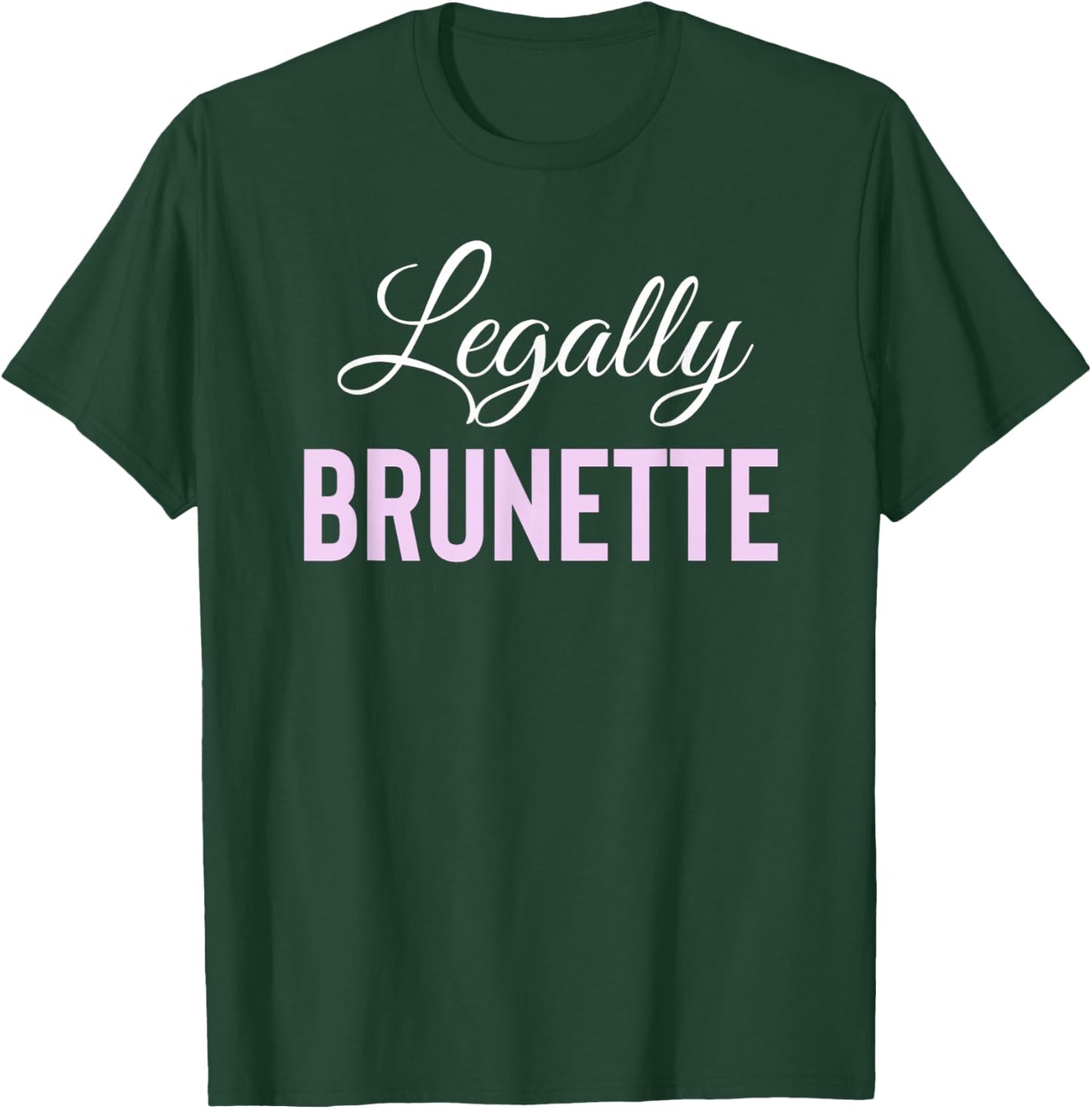 Legally Brunette Lawyer Attorney Law School T-Shirt - T-Shirt | Forest