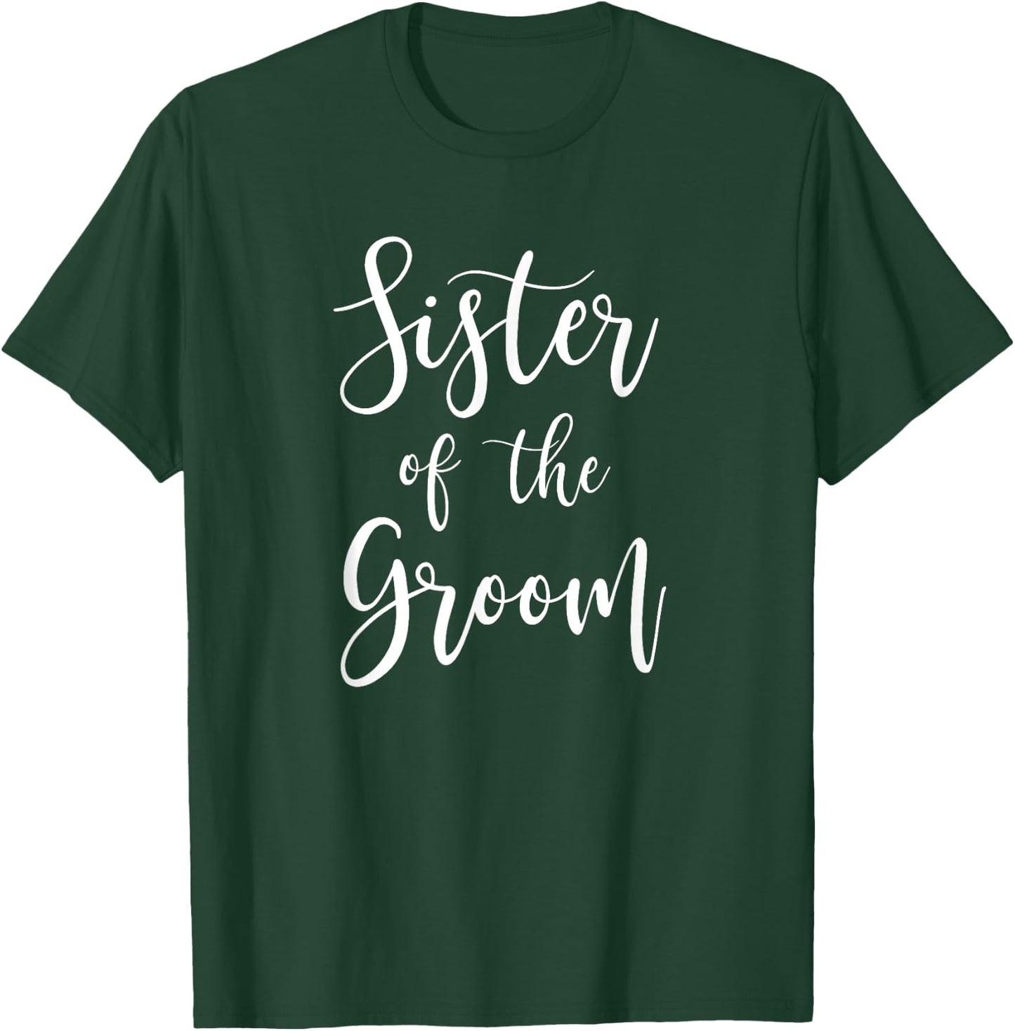 Sister of the Groom Wedding Party Bridesmaid Family T-Shirt - T-Shirt | Forest