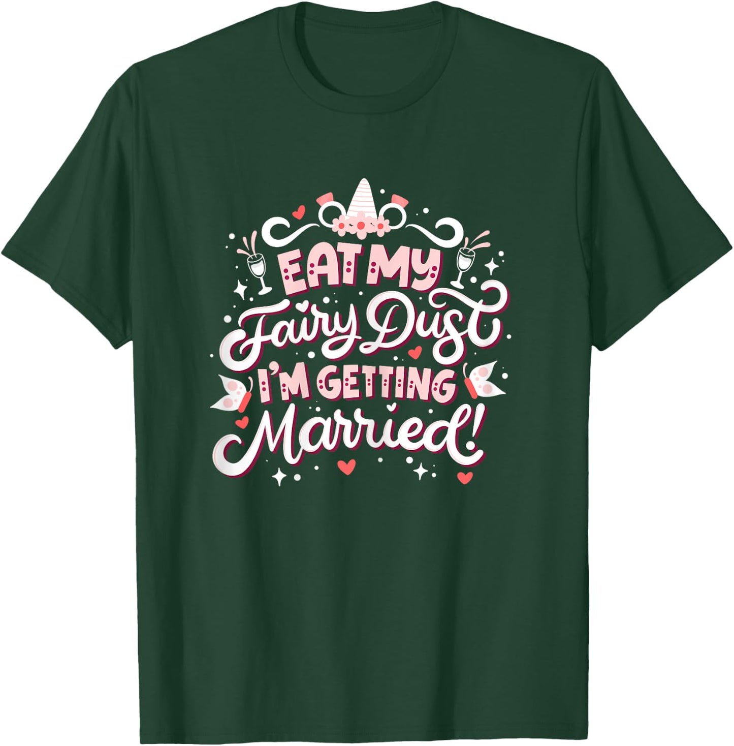 Bachelorette Party Funny Women’s Pun "Eat My Fairy Dust" T-Shirt - T-Shirt | Forest