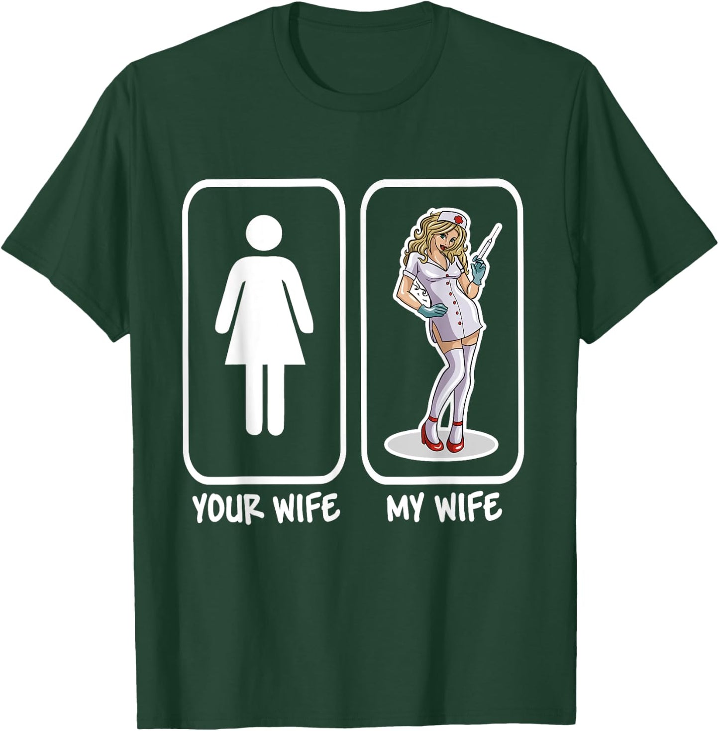 Your Wife My Wife Nurse Funny Husband Gift T-Shirt - T-Shirt | Forest