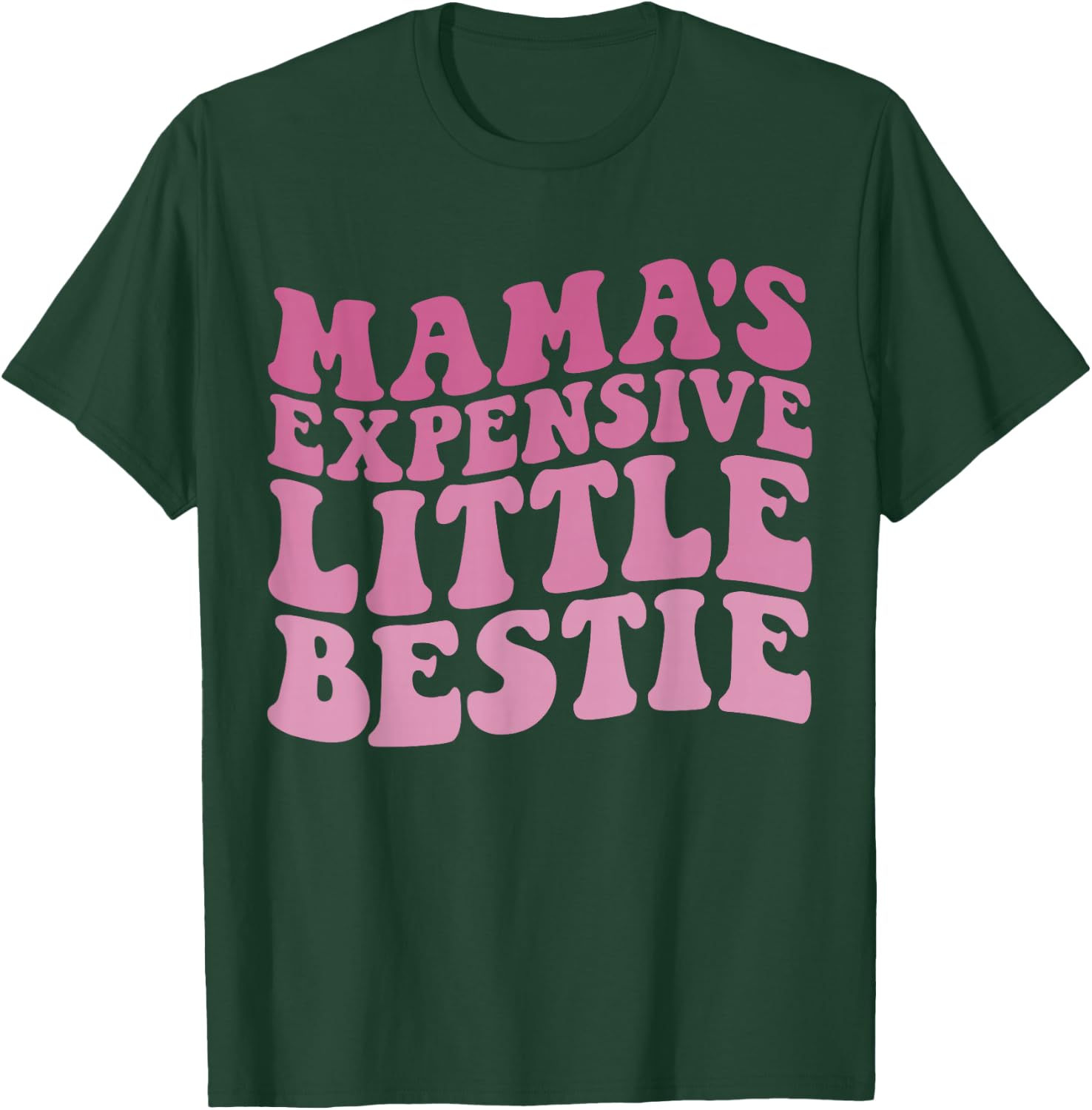 Mama's Expensive Little Bestie Groovy Funny mom T-Shirt - T-Shirt | Forest