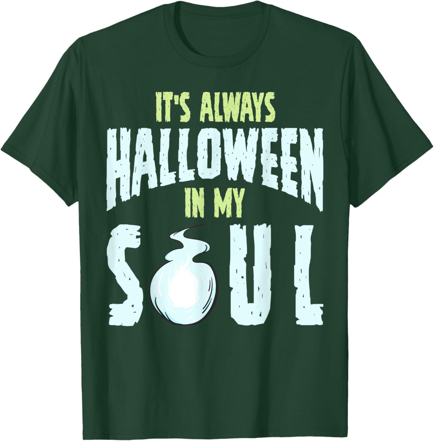 It's Always Halloween In My Soul T-Shirt - T-Shirt | Forest