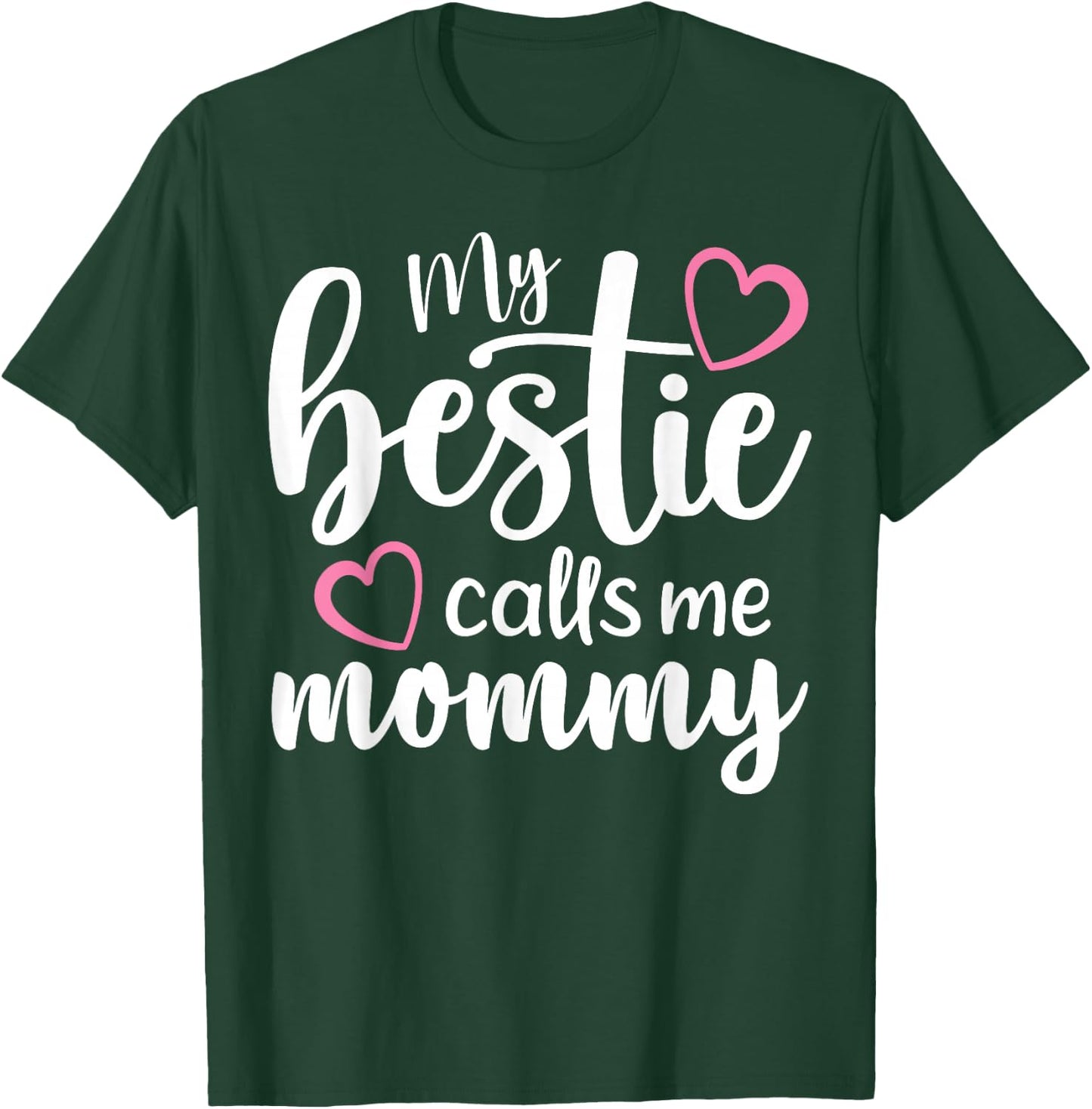 My Bestie Calls Me Mommy Mother's Day Mommy and me Besties T-Shirt - T-Shirt | Forest