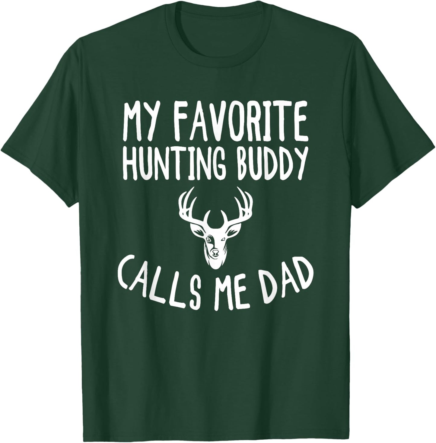 My Favorite Hunting Buddy Calls Me Dad Funny Deer Hunter T-Shirt - T-Shirt | Forest