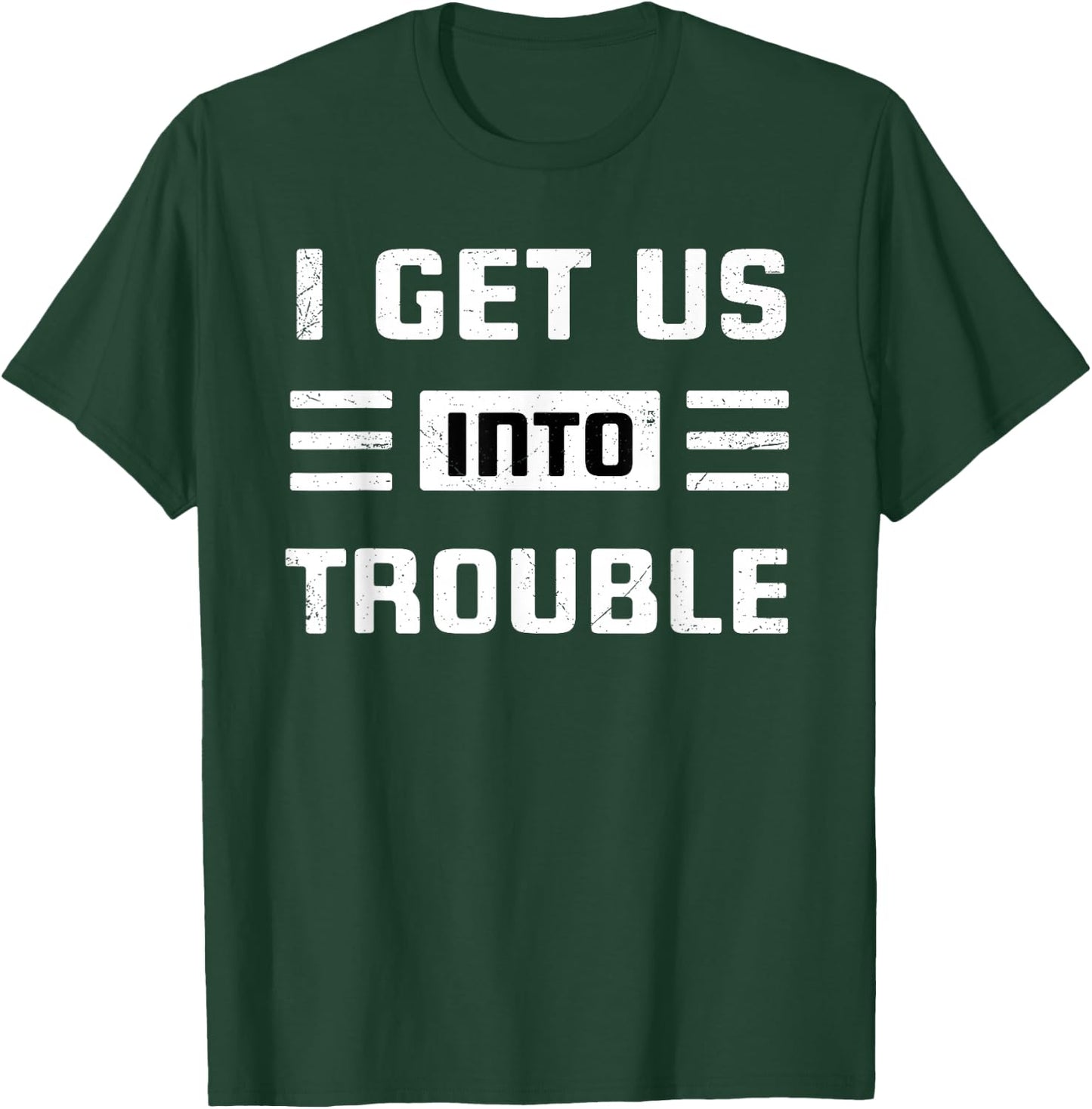 I Get Us Into Out Of Trouble Set Funny Couples Matching T-Shirt - T-Shirt | Forest