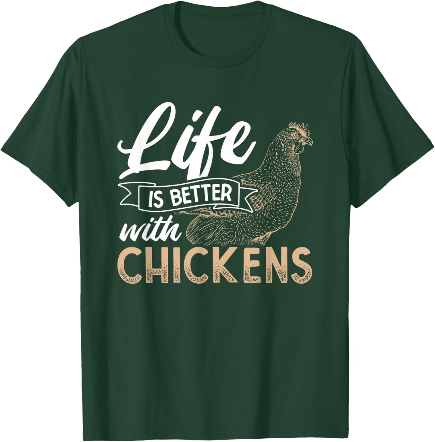 Life Is Better With Chicken T-Shirt - T-Shirt | Forest
