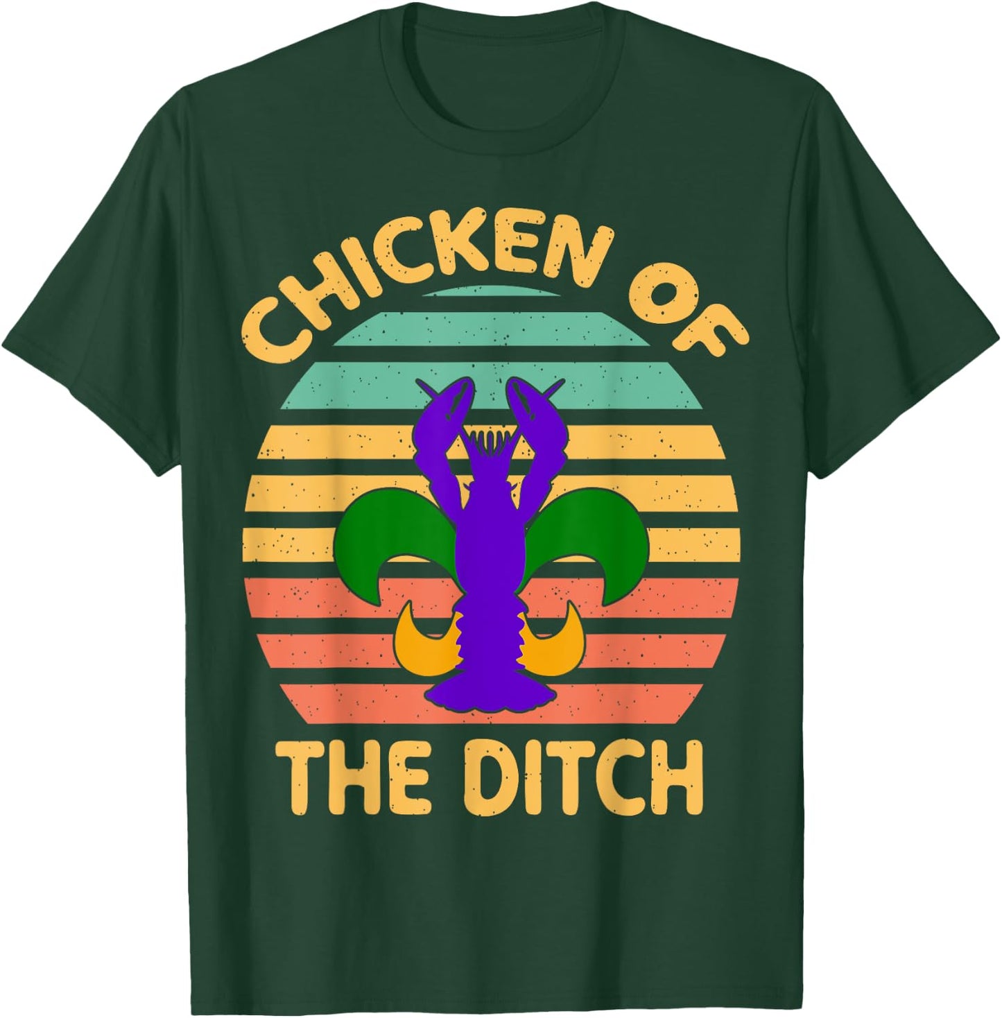 Chicken Of The Ditch Mardi Gras Funny Crawfish Cajun Party T-Shirt - T-Shirt | Forest