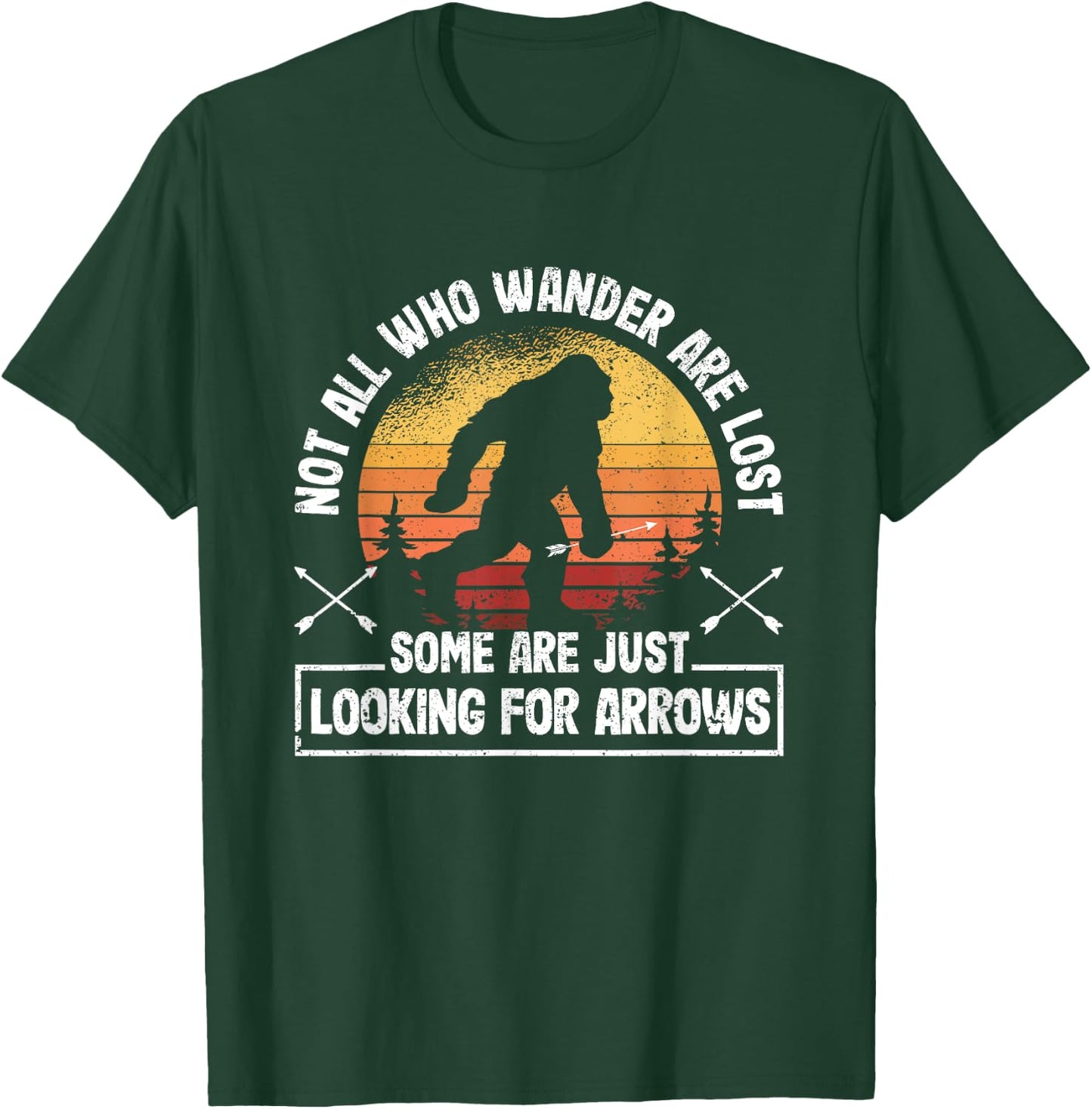 Not All Who Wander Are Lost Funny Archery Bigfoot Archer T-Shirt - T-Shirt | Forest