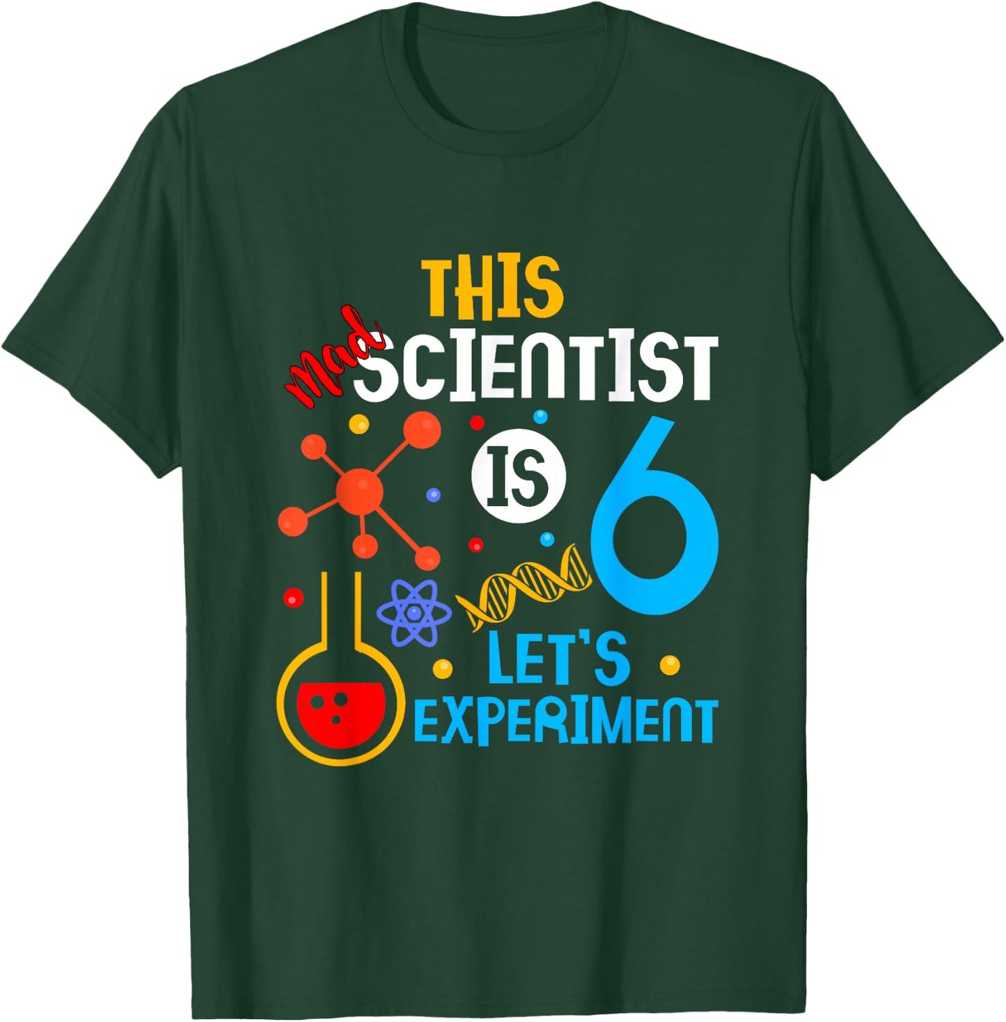 6th Birthday This Mad Scientist Is 6 Let's Experiment T-Shirt - T-Shirt | Forest