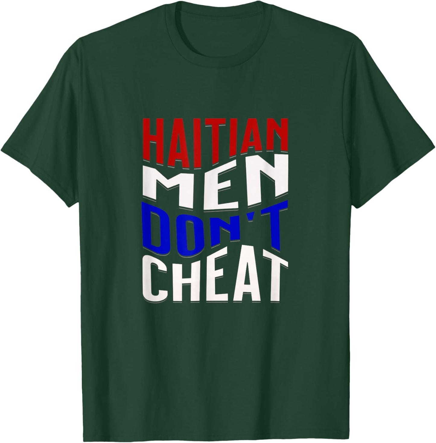 Haitian Men Don't Cheat T-Shirt - T-Shirt | Forest