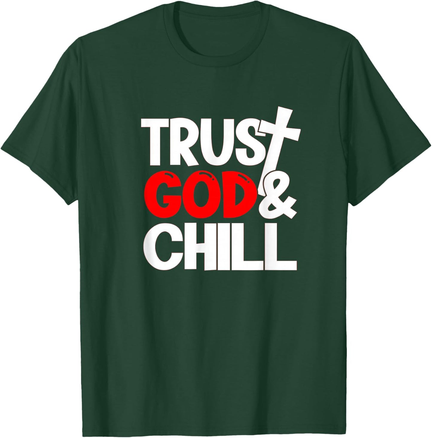 Trust God & Chill T-Shirt - T-Shirt | Forest