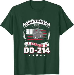 I Don't Have A PHD I Earned A DD214 Air Force Navy Army T-Shirt - T-Shirt | Forest