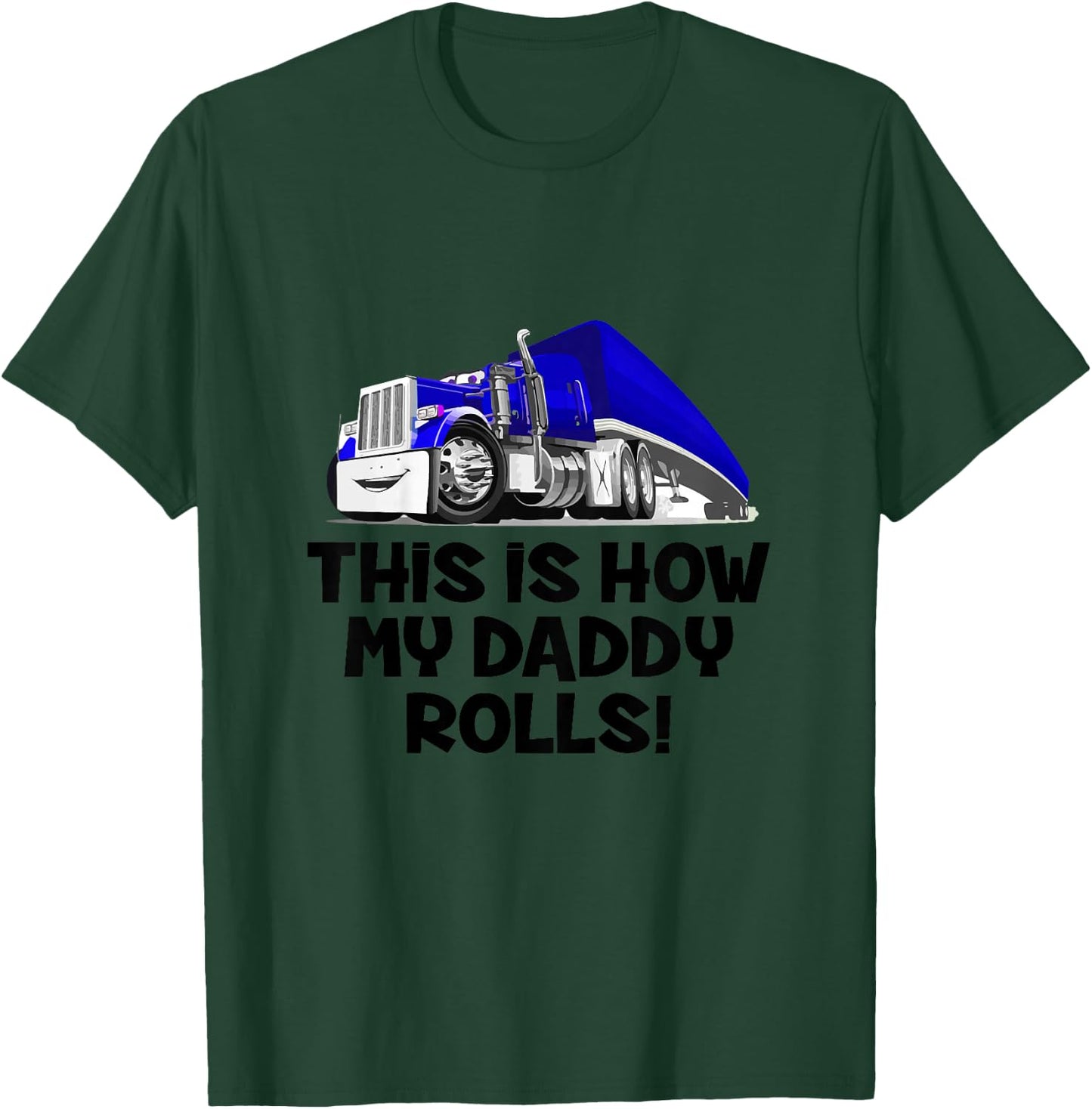 This Is How My Daddy Rolls Truck Driver Son Trucker Daughter T-Shirt - T-Shirt | Forest