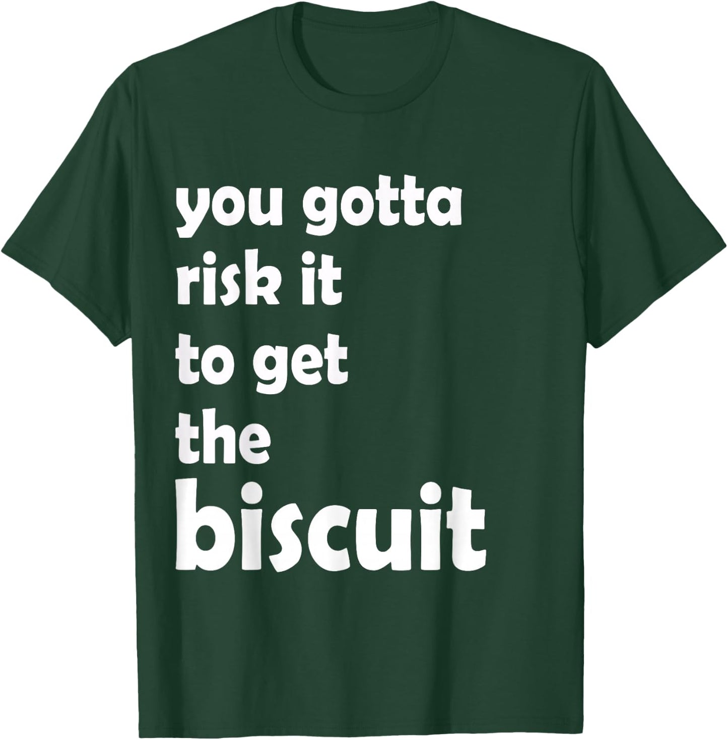 You gotta risk it to get the biscuit funny, witty T-Shirt - T-Shirt | Forest