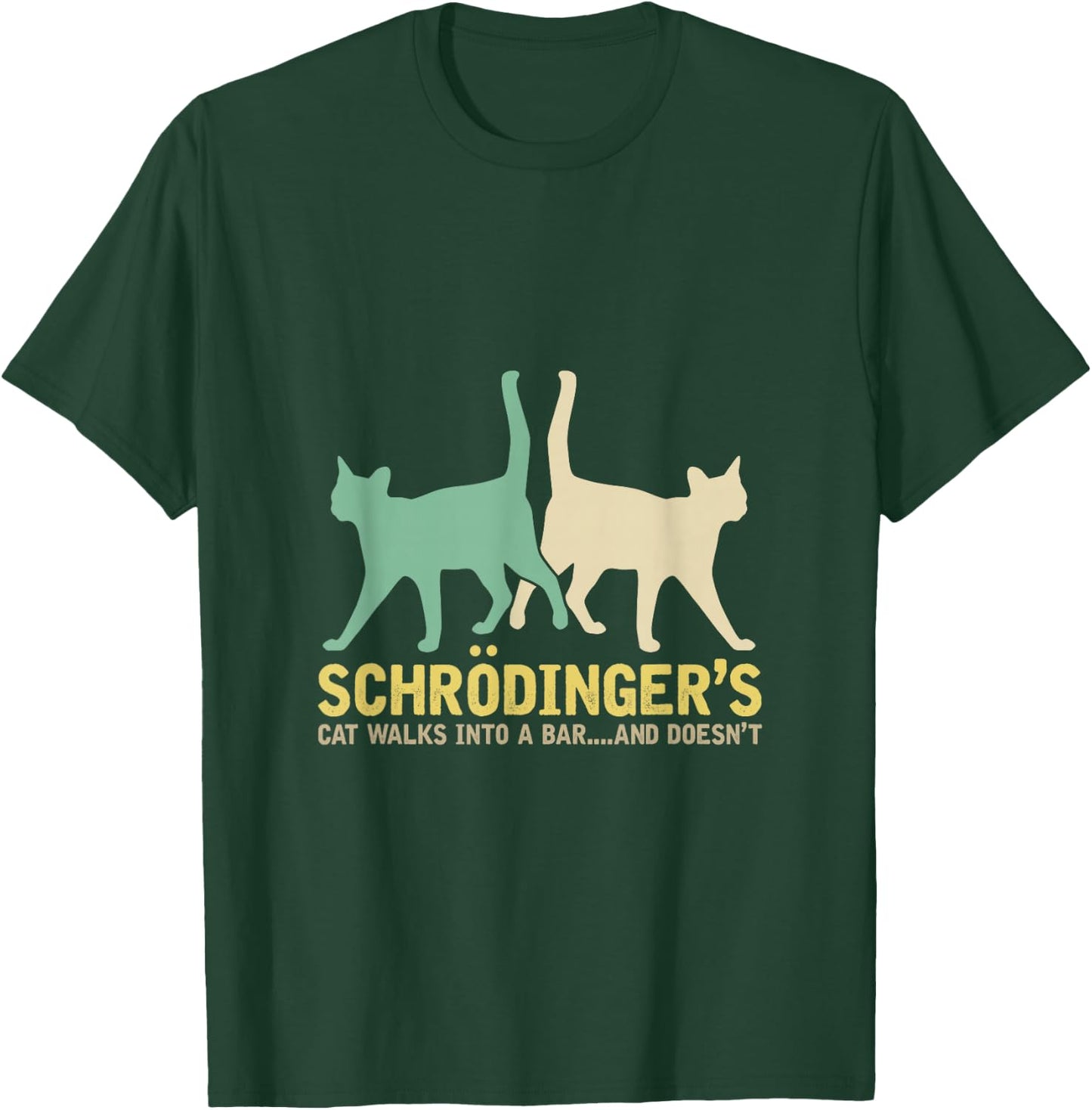 Schrödinger's Cat Comes to a Bar and Not Physics T-Shirt - T-Shirt | Forest