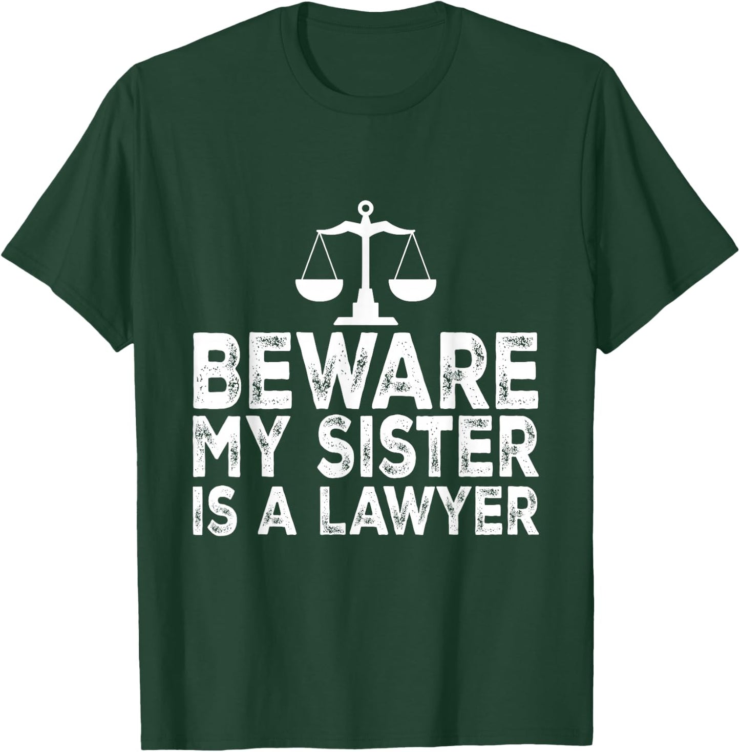 Beware My Sister Is A Lawyer Funny Proud Lawyer Sister T-Shirt - T-Shirt | Forest