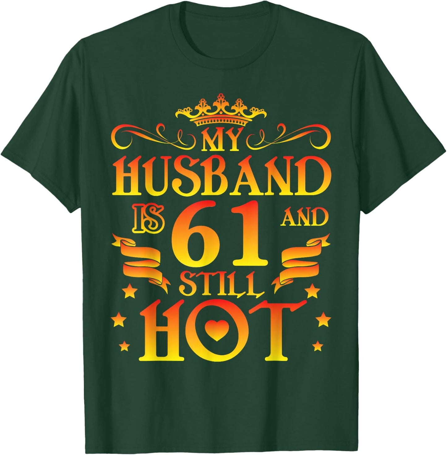 My husband is 61 years old and still hot Happy Birthday T-Shirt - T-Shirt | Forest