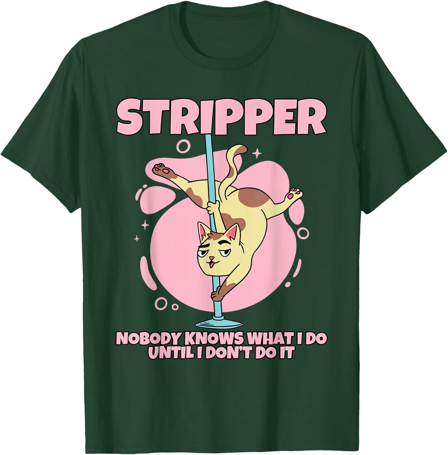 Stripper Cat Pole Dancing Stripper T-Shirt - T-Shirt | Forest