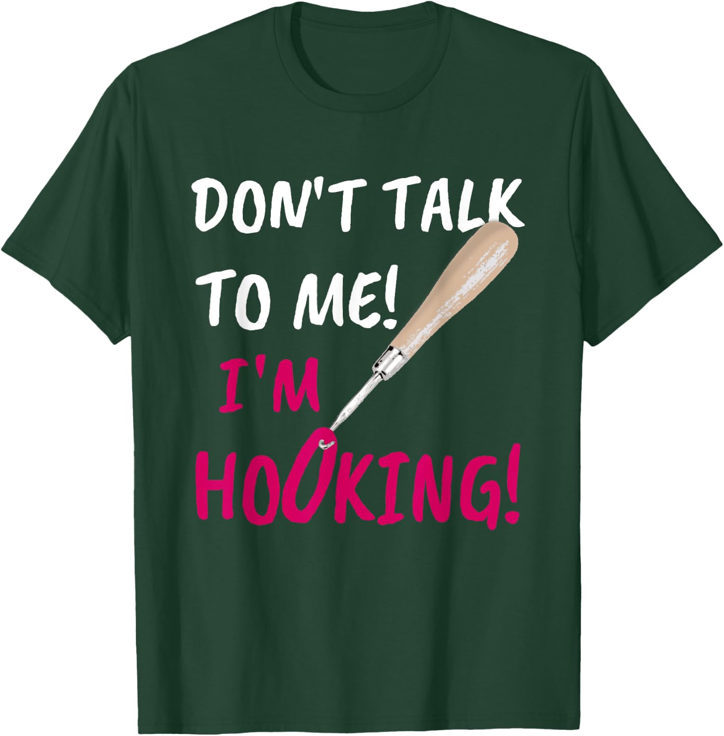 Don't Talk to Me I'm Hooking! Rug Making T-Shirt - T-Shirt | Forest