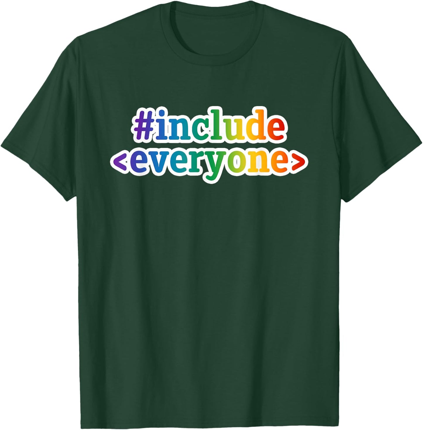Include Everyone Geek Diversity Inclusive Geeky Nerd Code T-Shirt - T-Shirt | Forest