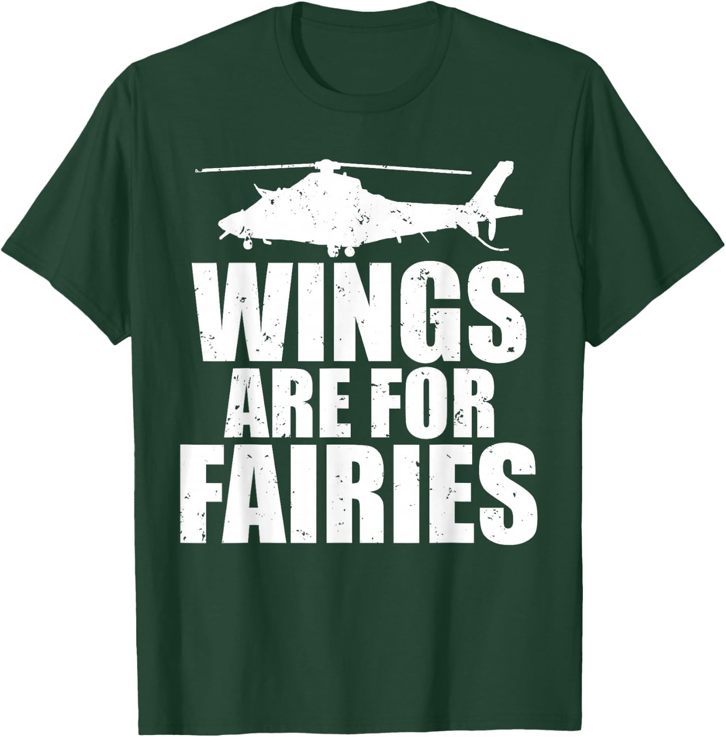 Wings Are For Fairies Funny Helicopter Pilot T-Shirt - T-Shirt | Forest