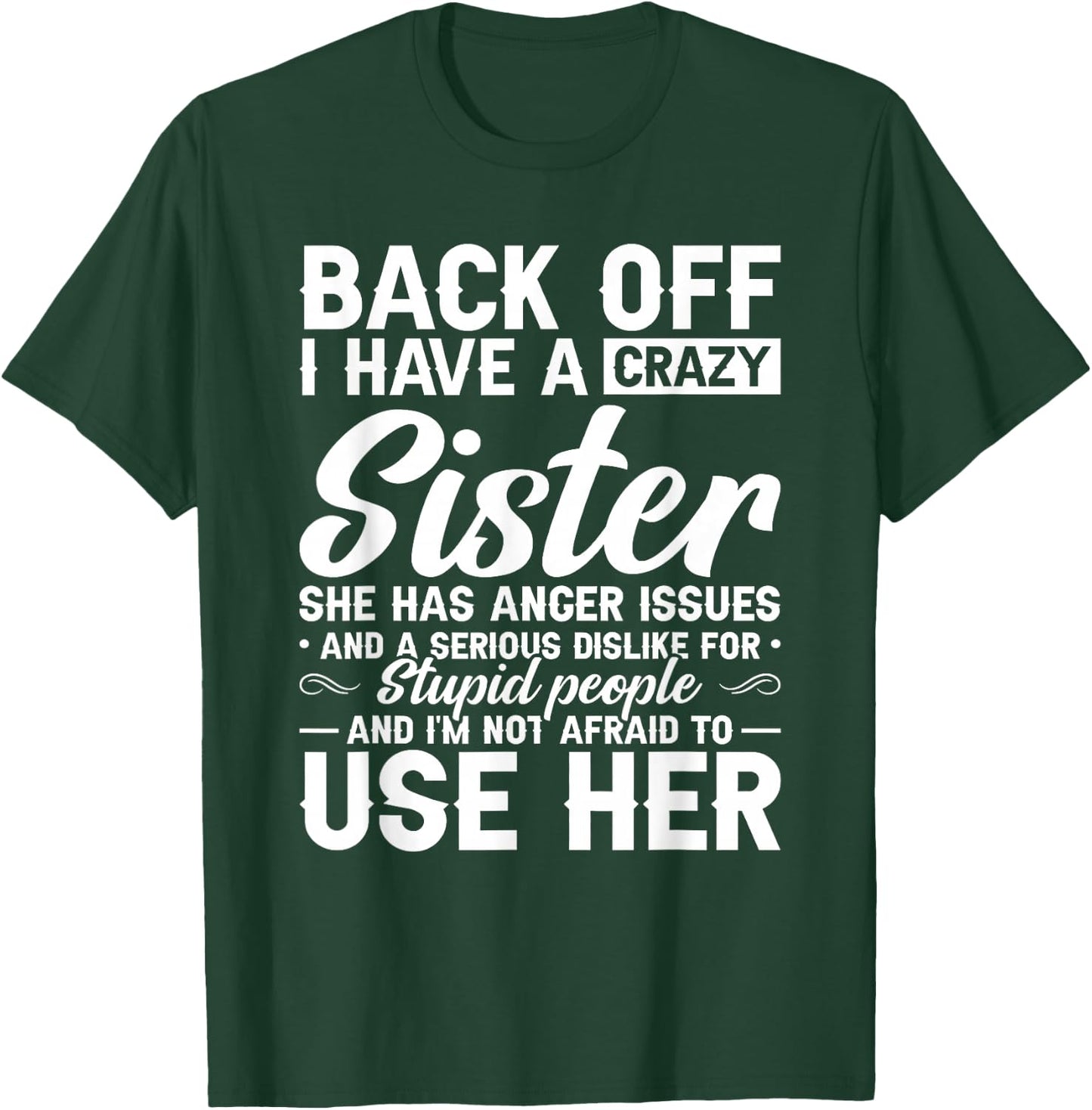 Back Off I Have A Crazy Sister Bestie Gift Funny Sisters T-Shirt - T-Shirt | Forest