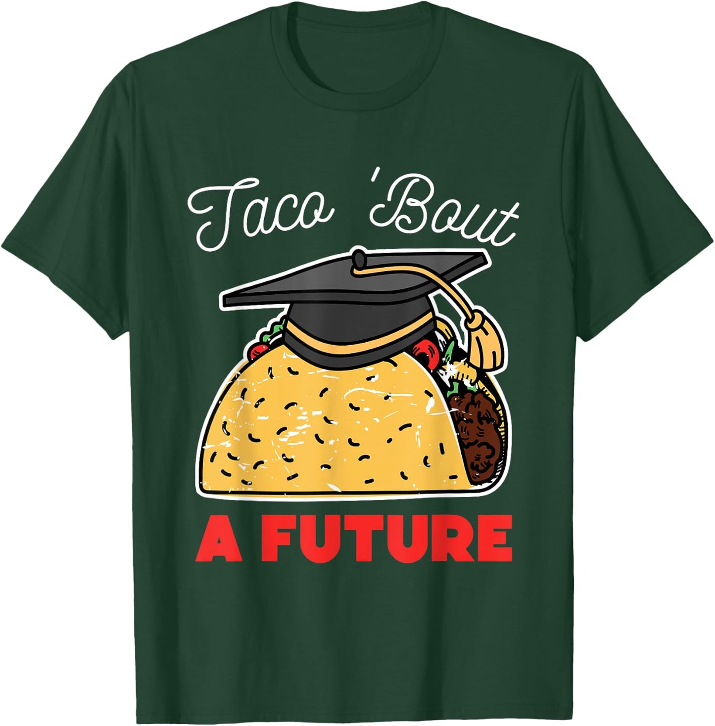 Taco Bout a Future Graduation Party T-Shirt - T-Shirt | Forest
