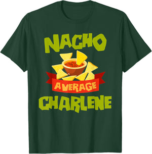 NACHO AVERAGE CHARLENE Funny Birthday Personalized Name Gift T-Shirt - T-Shirt | Forest