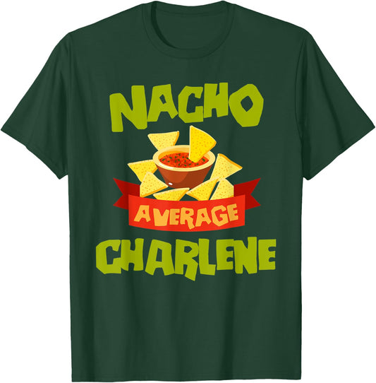 NACHO AVERAGE CHARLENE Funny Birthday Personalized Name Gift T-Shirt - T-Shirt | Forest